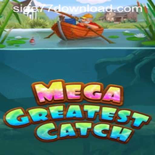 MegaGreatestCatch: Dive into the Ultimate Fishing Adventure with Sige77.COM